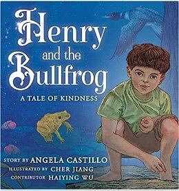 Henry and the Bullfrog: A Tale of Kindness by Angela Castillo