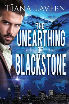 The Unearthing of Blackstone by Tiana Laveen