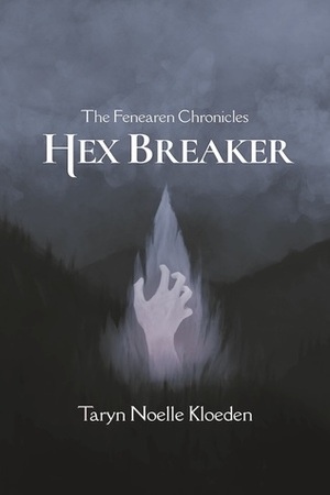 Hex Breaker (The Fenearen Chronicles #1) by Taryn Noelle Kloeden