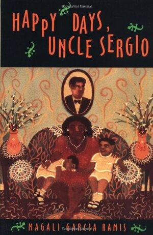 Happy Days, Uncle Sergio by Magali García Ramis