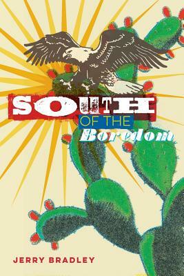 South of the Boredom by Jerry Bradley