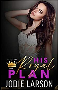 His Royal Plan by Jodie Larson