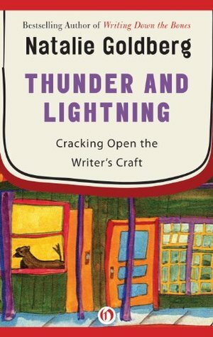 Thunder and Lightning: Cracking Open the Writer's Craft by Natalie Goldberg