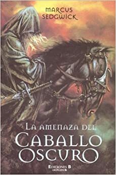 La amenaza del caballo oscuro by Marcus Sedgwick