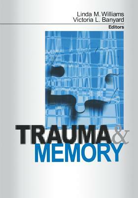 Trauma and Memory by Victoria L. Banyard, Linda M. Williams