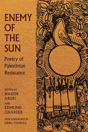 Enemy of the Sun: Poetry of Palestinian Resistance by Naseer Hasan Aruri