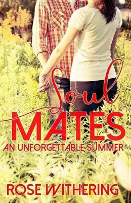 Soul Mates: An Unforgettable Summer by Rose Withering