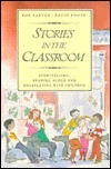 Stories in the Classroom: Storytelling, Reading Aloud, and Roleplaying with Children by David Booth, Bob Barton
