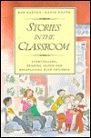 Stories in the Classroom: Storytelling, Reading Aloud, and Roleplaying with Children by Bob Barton, David Booth