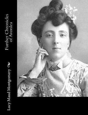 Further Chronicles of Avonlea by L.M. Montgomery