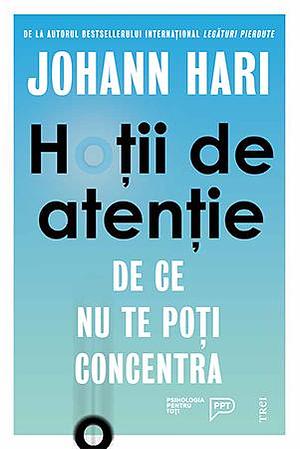 Hoții de atenție: De ce nu te poți concentra by Johann Hari, Monica Cârligea