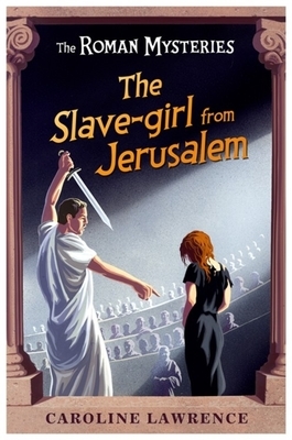 The Slave-Girl from Jerusalem by Caroline Lawrence