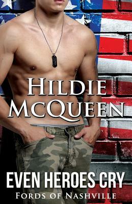 Even Heroes Cry: Fords of Nashville by Hildie McQueen
