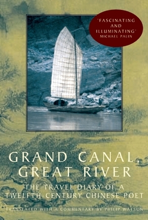 Grand Canal, Great River: The Travel Diary of a Twelfth-Century Chinese Poet by Lu Yu, Philip Watson