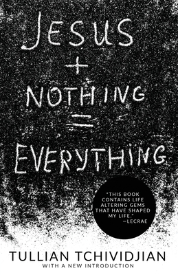 Jesus + Nothing = Everything by Tullian Tchividjian