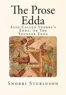 The Prose Edda: Also Called Snorre's Edda, or The Younger Edda by Snorri Sturluson