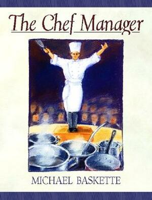 The Chef Manager by Michael Baskette