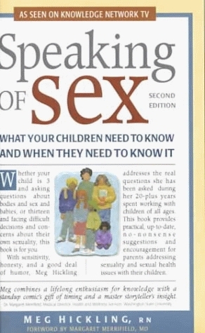 More Speaking Of Sex: What Your Children Need To Know And When They Need To Know It by Meg Hickling