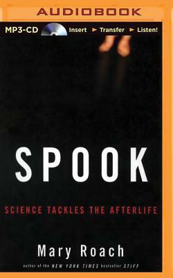 Spook: Science Tackles the Afterlife by Mary Roach