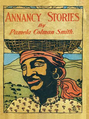 Annancy Stories by Pamela Colman Smith by Pamela Colman Smith