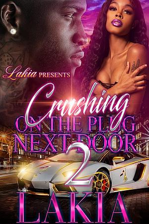 Crushing On The Plug Next Door 2: Finale by Lakia
