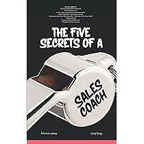 Five Secrets of a Sales Coach by Cory Bray, Hilmon Sorey