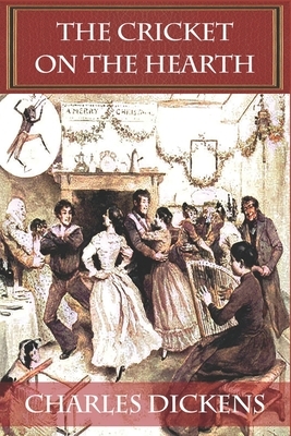 The Cricket on the Hearth: A Fairy Tale Of Home (Illustrated) by Charles Dickens