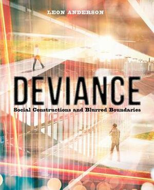 Deviance: Social Constructions and Blurred Boundaries by Leon Anderson