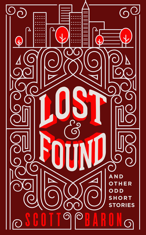Lost & Found: And Other Odd Short Stories by Scott Baron
