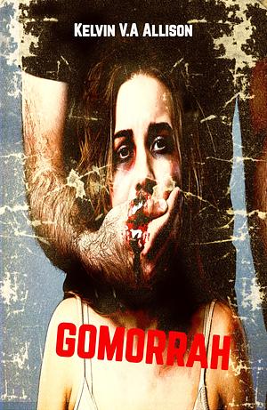 Gomorrah by Kelvin V.A. Allison