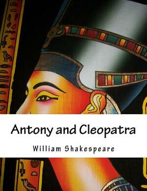 Antony and Cleopatra by William Shakespeare