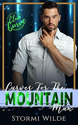 Curves for the Mountain Man by Stormi Wilde, Stormi Wilde