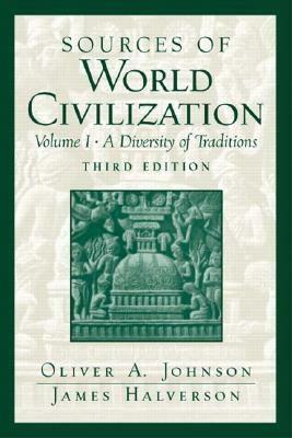 Sources of World Civilization: A Diversity of Traditions, Volume 1 by Oliver A. Johnson