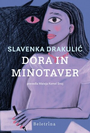 Dora in Minotaver: Moje življenje s Picassom  by Slavenka Drakulić