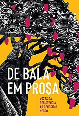 De bala em prosa: Vozes da resistência ao genocídio negro by Paulo Henrique Lima, Luiz Gustavo Alves, Various, Davi D'Ávila Souza, Liliana Ripardo, Gabriel Rocha Gaspar, Cecília Floresta, Leticia Miranda, Carlos Augusto Santos, Adriele Regine, Walkyria Chagas da Silva Santos, Vanessa Oliveira, Victor Adriano, Lucas Mendes de Oliveira, Paulo César Ramos, Lorraine Carvalho Silva, Jonatas Bispo, Henrique Barreto, André Nicolitt, Maria Dolores Sosin Rodriguez, Tadeu Breda, Eva Dayáne Goes, Patrícia Gois, Douglas Rodrigues Barros, Pedro Luz, Cizenando Cipriano Jr., Danielle Ferreira Medeiro da Silva de Araújo, Vinícius da Silva, Kessia Gomes Nascimento, Liège Santos, Luna Souto Ferreira, Túlio Custódio