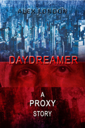 Daydreamer: A Proxy Short Story by Alex London