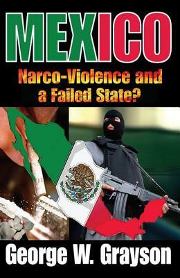 Mexico: Narco-Violence and a Failed State? by George W. Grayson