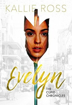 Evelyn: A Cupid Chronicles Novella by Maria Pease, Kallie Ross, Drew Rodgers