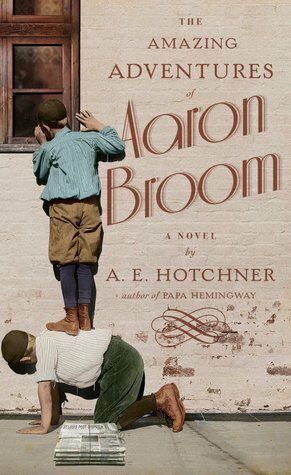 The Amazing Adventures of Aaron Broom by A.E. Hotchner