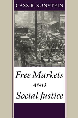 Free Markets and Social Justice by Cass R. Sunstein