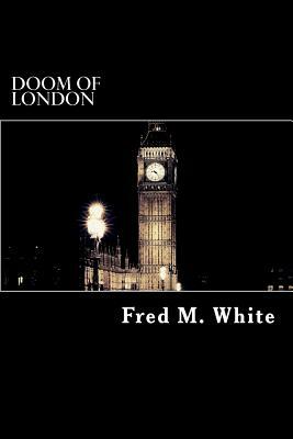 Doom of London by Fred M. White