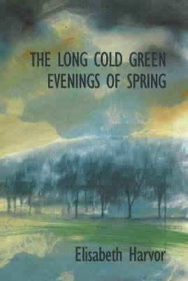 The Lone Cold Green Evenings by Elisabeth Harvor