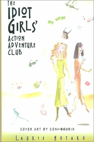 The Idiot Girls' Action-Adventure Club: True Tales from a Magnificent and Clumsy Life by Laurie Notaro