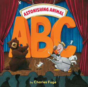 Astonishing Animal ABC by Charles Fuge