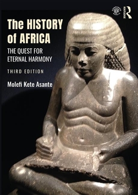 The History of Africa: The Quest for Eternal Harmony by Molefi Kete Asante