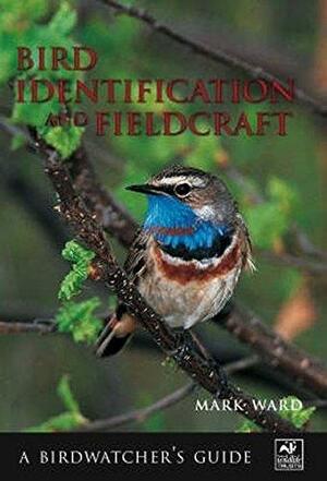 Bird Identification and Fieldcraft by Mark Ward