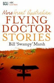 More Great Australian Flying Doctor Stories by Bill Marsh