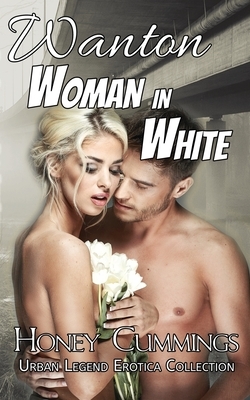 Wanton Woman in White by Honey Cummings