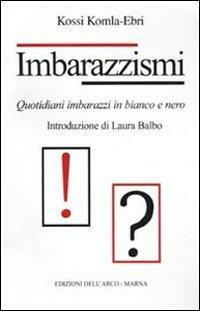 Imbarazzismi: Quotidiani imbarazzi in bianco e nero by Kossi Komla-Ebri