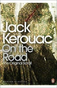 On the Road: the Original Scroll by Jack Kerouac, Joshua Kupetz, Penny Vlagopoulos, George Mouratidis